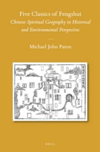 Cover image for Five Classics of Fengshui: Chinese Spiritual Geography in Historical and Environmental Perspective
