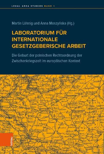 Cover image for Laboratorium fur internationale gesetzgeberische Arbeit: Die Geburt der polnischen Rechtsordnung der Zwischenkriegszeit im europaischen Kontext