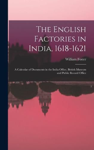 The English Factories in India, 1618-1621