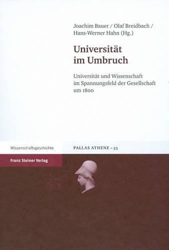 Universitat Im Umbruch: Universitat Und Wissenschaft Im Spannungsfeld Der Gesellschaft Um 1800