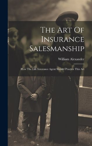 Cover image for The Art Of Insurance Salesmanship