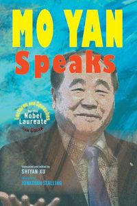 Cover image for Mo Yan Speaks: Lectures and Speeches by the Nobel Laureate from China