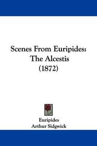 Cover image for Scenes from Euripides: The Alcestis (1872)