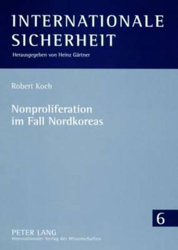 Cover image for Nonproliferation Im Fall Nordkoreas: Die Ansaetze Der Administrationen Clinton Und Bush Im Vergleich