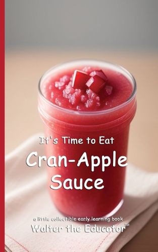 Cover image for It's Time to Eat Cran-Apple Sauce