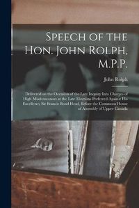 Cover image for Speech of the Hon. John Rolph, M.P.P. [microform]