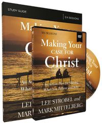 Cover image for Making Your Case for Christ Training Course: An Action Plan for Sharing What you Believe and Why