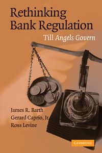 Cover image for Rethinking Bank Regulation: Till Angels Govern