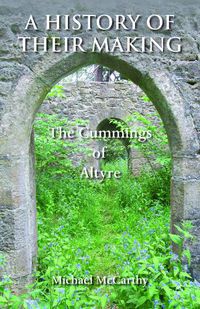 Cover image for A History of Their Making: The Cummings of Altyre