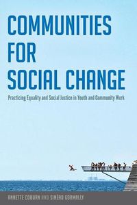 Cover image for Communities for Social Change: Practicing Equality and Social Justice in Youth and Community Work