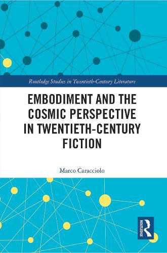 Cover image for Embodiment and the Cosmic Perspective in Twentieth-Century Fiction