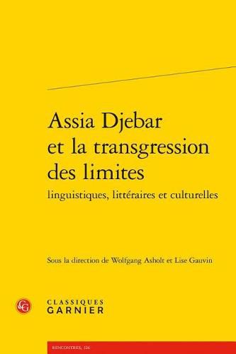 Assia Djebar Et La Transgression Des Limites Linguistiques, Litteraires Et Culturelles