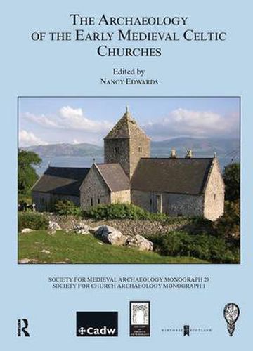 Cover image for The Archaeology of the Early Medieval Celtic Churches: Proceedings of a Conference on The Archaeology of the Early Medieval Celtic Churches, September 2004