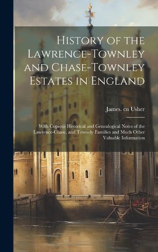 History of the Lawrence-Townley and Chase-Townley Estates in England