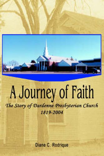 Cover image for A Journey of Faith: The Story of Dardenne Presbyterian Church 1819-2004