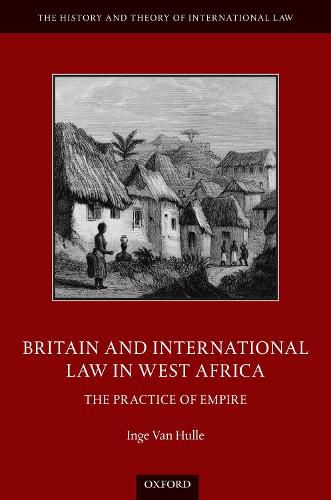 Cover image for Britain and International Law in West Africa: The Practice of Empire