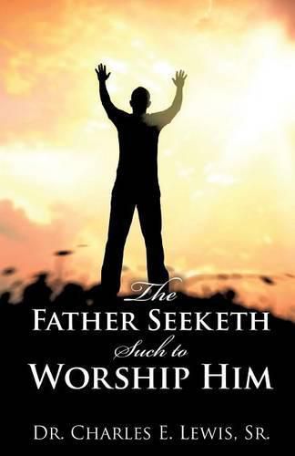 Cover image for The Father Seeketh Such to Worship Him