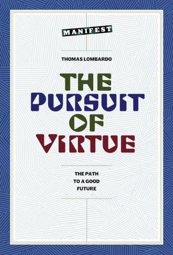 Cover image for The Pursuit of Virtue: The Path to a Good Future