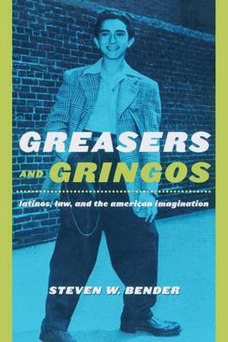 Cover image for Greasers and Gringos: Latinos, Law, and the American Imagination