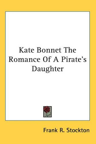 Cover image for Kate Bonnet The Romance Of A Pirate's Daughter