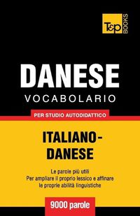 Cover image for Vocabolario Italiano-Danese per studio autodidattico - 9000 parole