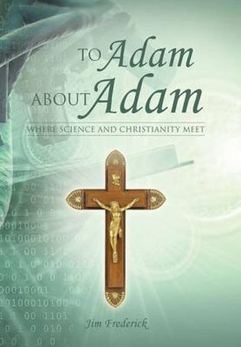 Cover image for To Adam about Adam: Where Science and Christianity Meet