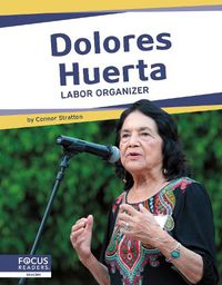 Cover image for Important Women: Dolores Huerta: Labor Organizer