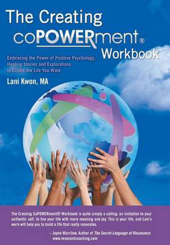 Cover image for Creating Copowerment (R) Workbook: Embracing the Power of Positive Psychology, Healing Stories and Explorations to Create the Life You Want