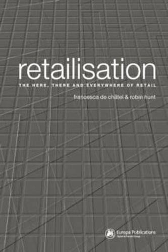 Cover image for Retailisation:: The Here, There and Everywhere of Retail