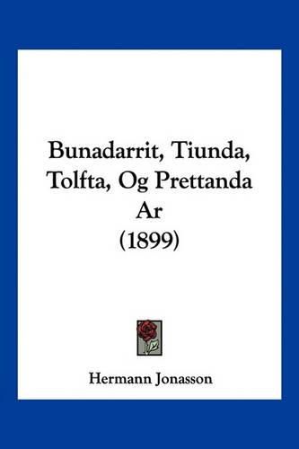 Cover image for Bunadarrit, Tiunda, Tolfta, Og Prettanda AR (1899)