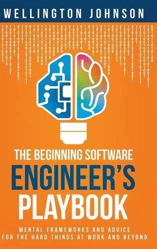 Cover image for The Beginning Software Engineer's Playbook: Mental Frameworks and Advice for the Hard Things at Work and Beyond