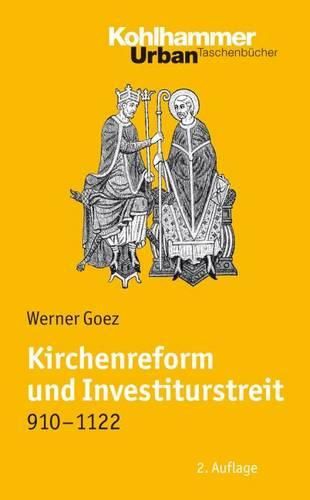 Cover image for Kirchenreform Und Investiturstreit 910-1122: Bearbeitet Von Elke Goez