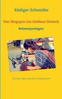 Cover image for Von Singapur ins Goldene Dreieck: Reisereportagen