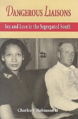 Cover image for Dangerous Liaisons: Sex and Love in the Segregated South