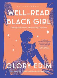 Cover image for Well-Read Black Girl: Finding Our Stories, Discovering Ourselves