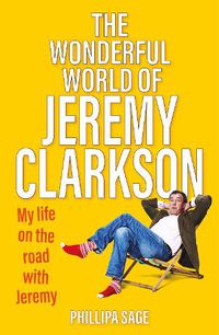 Cover image for The Wonderful World of Jeremy Clarkson: My life on the road with Jeremy