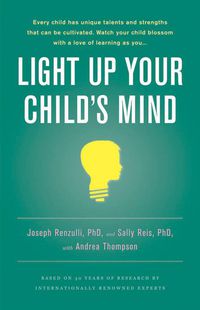 Cover image for Light Up Your Child's Mind: Finding a Unique Pathway to Happiness and Success