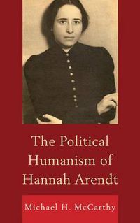 Cover image for The Political Humanism of Hannah Arendt