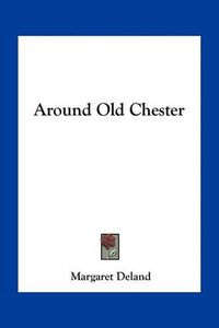 Cover image for Around Old Chester