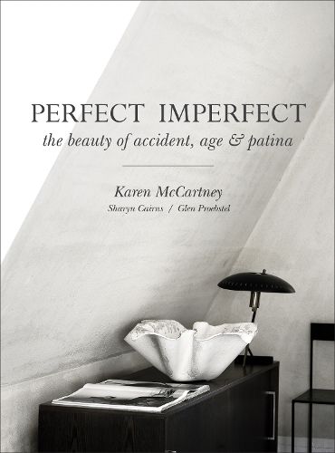 Cover image for Perfect Imperfect: The beauty of accident, age & patina