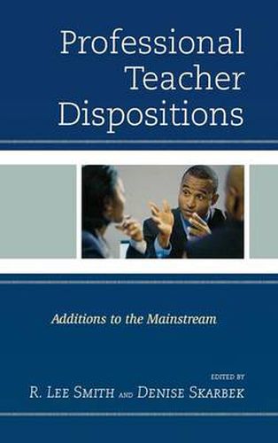 Cover image for Professional Teacher Dispositions: Additions to the Mainstream