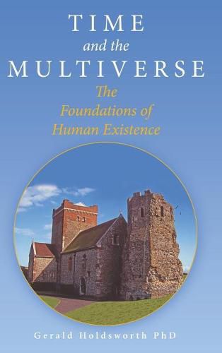 Cover image for Time and the Multiverse: The Foundations of Human Existence