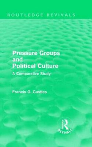 Cover image for Pressure Groups and Political Culture (Routledge Revivals): A Comparative Study