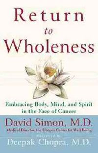 Cover image for Return to Wholeness: Embracing Body, Mind and Spirit in the Face of Cancer