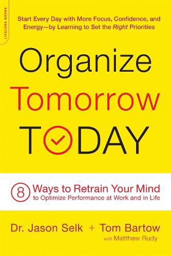 Cover image for Organize Tomorrow Today: 8 Ways to Retrain Your Mind to Optimize Performance at Work and in Life