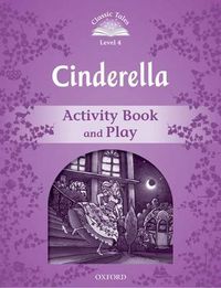 Cover image for Classic Tales Second Edition: Level 4: Cinderella Activity Book & Play