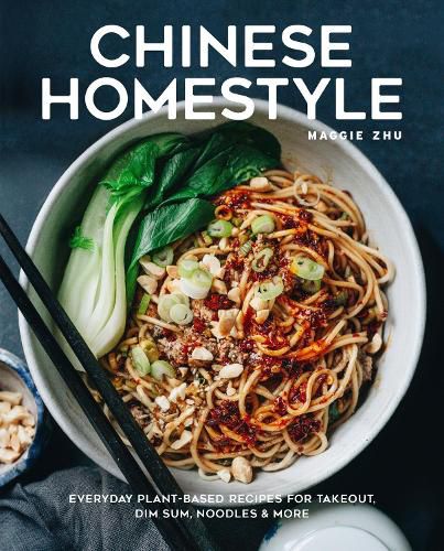 Cover image for Chinese Homestyle: Everyday Plant-Based Recipes for Takeout, Dim Sum, Noodles, and More