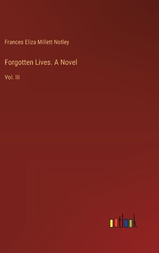 Forgotten Lives. A Novel