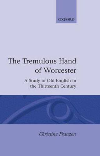 Cover image for The Tremulous Hand of Worcester: A Study of Old English in the Thirteenth Century