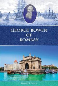 Cover image for George Bowen of Bombay